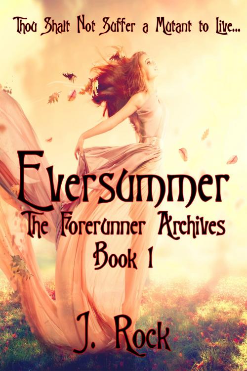 Cover of the book Eversummer: The Forerunner Archives Book 1 by J. Rock, J. Rock