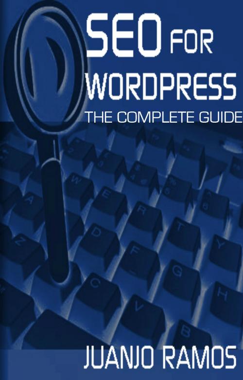 Cover of the book SEO for WordPress: The Complete Guide by Juanjo Ramos, Juanjo Ramos