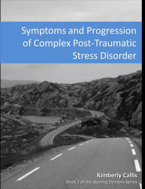 Cover of the book Symptoms and Progression of Complex PTSD by Kimberly Callis, Kimberly Callis