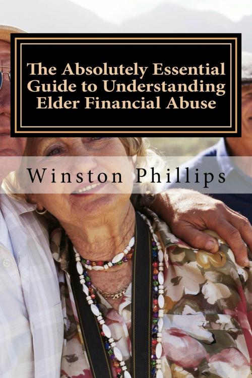 Cover of the book The Absolutely Essential Guide to Understanding Elder Financial Abuse by Winston Phillips, infoway