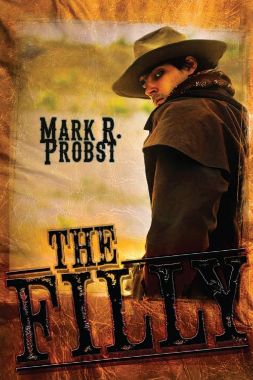 Cover of the book The Filly by Mark R Probst, Lethe Press