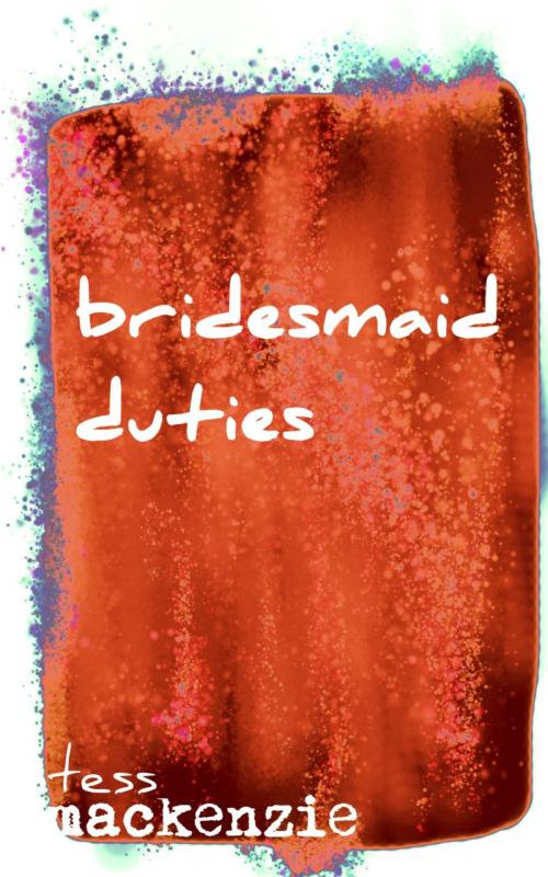 Cover of the book Bridesmaid Duties by Tess Mackenzie, Tess Mackenzie