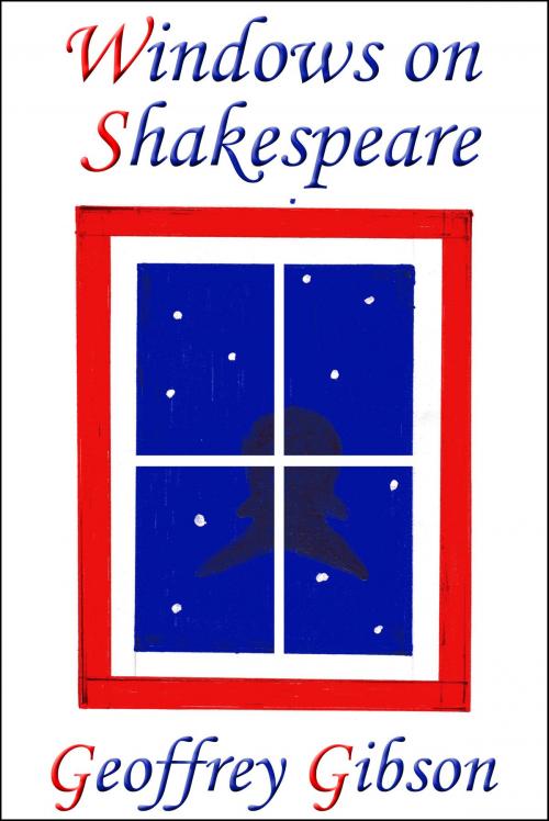 Cover of the book Windows on Shakespeare by Geoffrey Gibson, Geoffrey Gibson