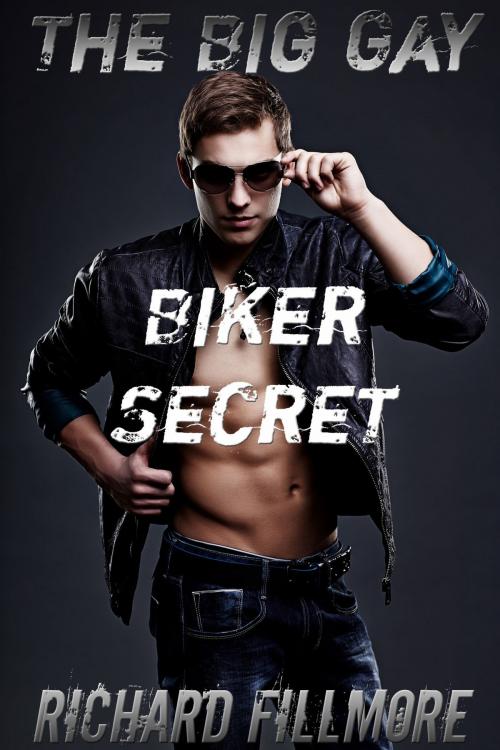 Cover of the book The Big Gay Biker Secret by Richard Fillmore, Richard Fillmore
