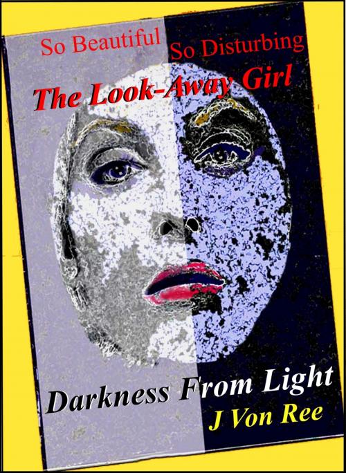 Cover of the book Darkness From Light by J Von Ree, J Von Ree