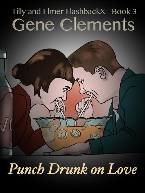Cover of the book Tilly and Elmer FlashbackX (3) - Punch Drunk on Love by Gene Clements, Gene Clements
