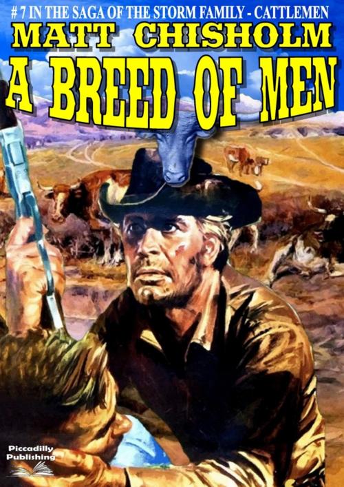 Cover of the book The Storm Family 7: A Breed of Men by Matt Chisholm, Piccadilly Publishing