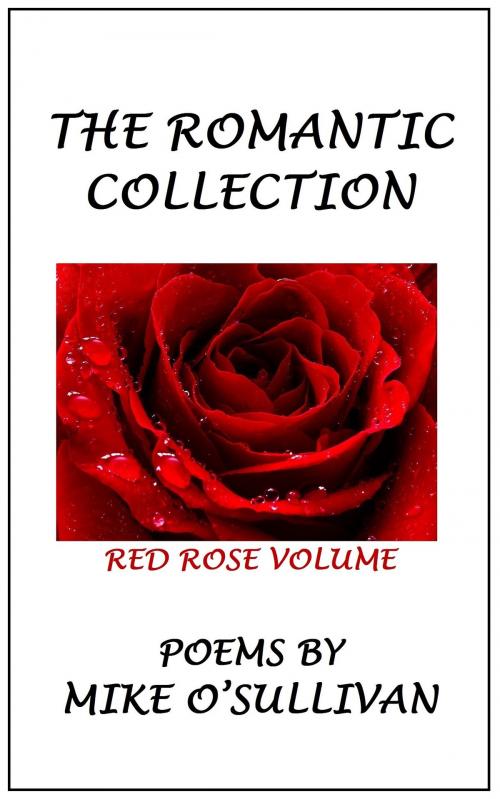 Cover of the book The Romantic Collection: Red Rose Volume by Mike O'Sullivan, Mike O'Sullivan