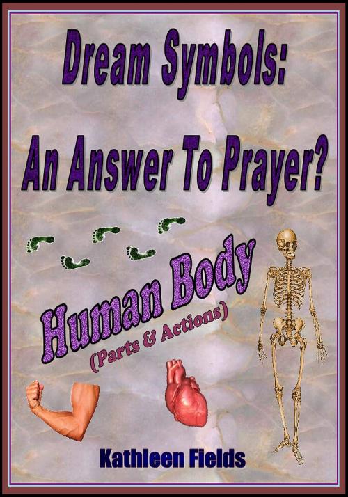 Cover of the book Dream Symbols: An Answer to Prayer? 'Human Body' (Parts and Actions) by Kathleen Fields, Kathleen Fields