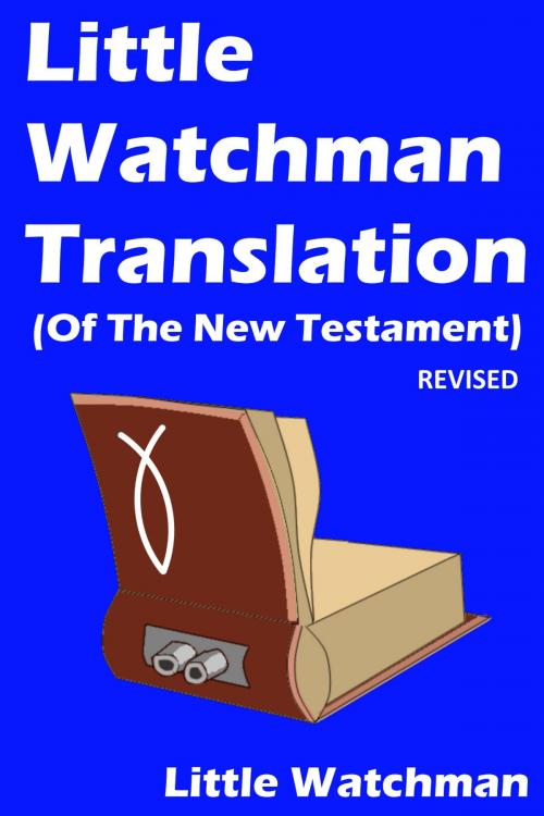 Cover of the book Little Watchman Translation (Of The New Testament) by Little Watchman, Little Watchman