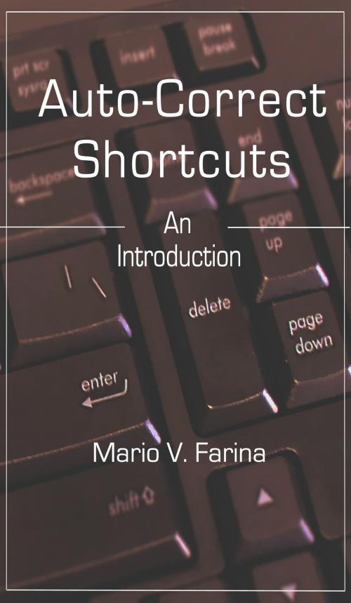 Cover of the book Auto-Correct Shortcuts (An Introduction) by Mario V. Farina, Mario V. Farina