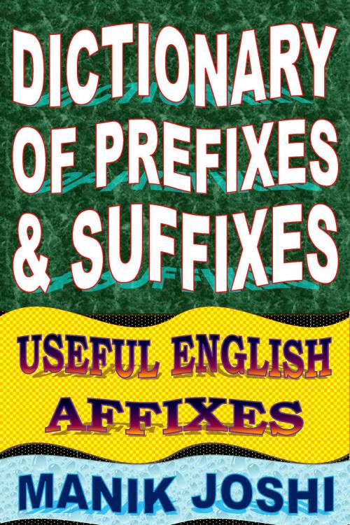 Cover of the book Dictionary of Prefixes and Suffixes: Useful English Affixes by Manik Joshi, Manik Joshi