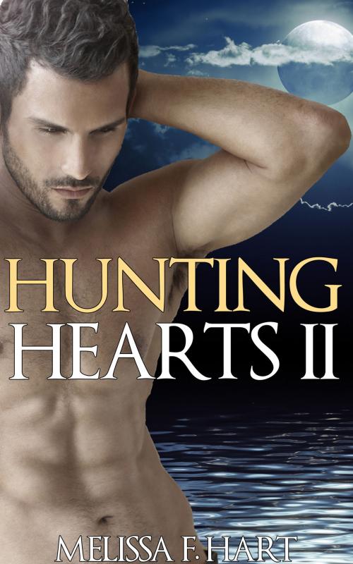 Cover of the book Hunting Hearts II (Trilogy Bundle) (Werewolf Romance - Paranormal Romance) by Melissa F. Hart, MFH Ink Publishing