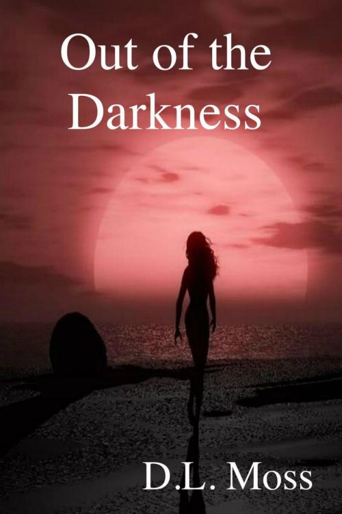 Cover of the book Out of the Darkness by DL Moss, DL Moss