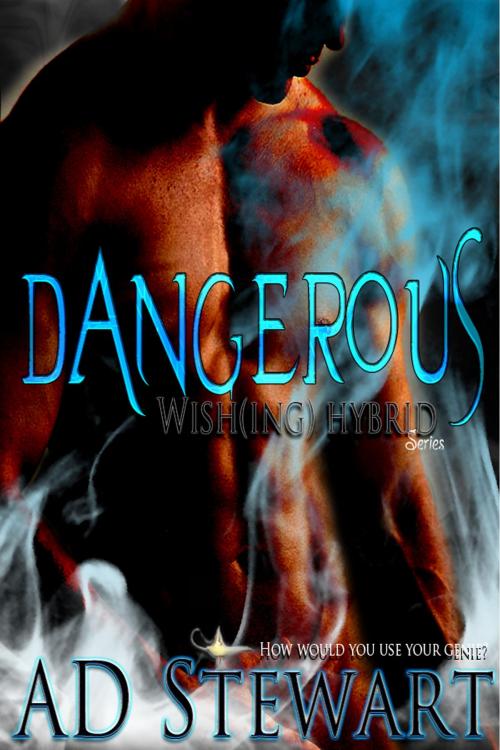 Cover of the book Dangerous by AD Stewart, AD Stewart