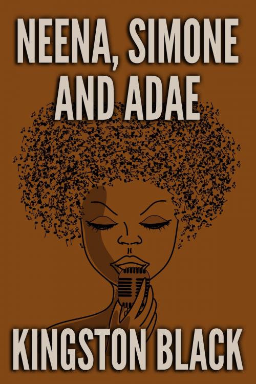 Cover of the book Neena, Simone and Adae by Kingston Black, Kingston Black