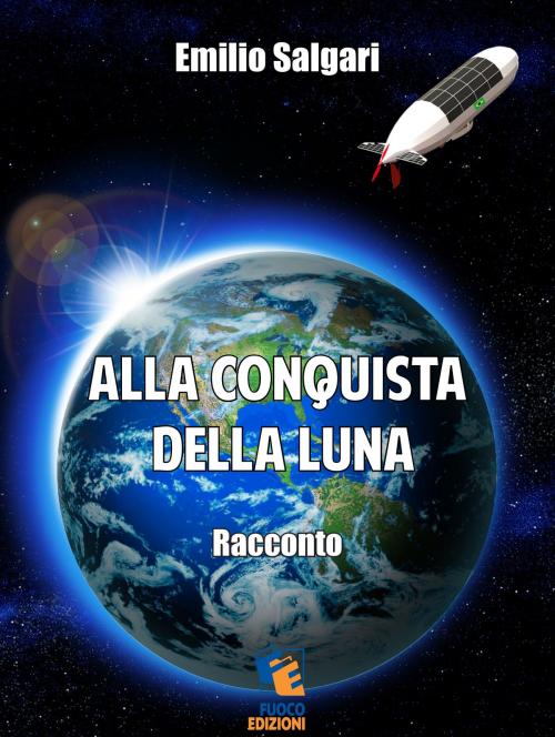Cover of the book Alla conquista della Luna by Emilio Salgari, Fuoco Edizioni