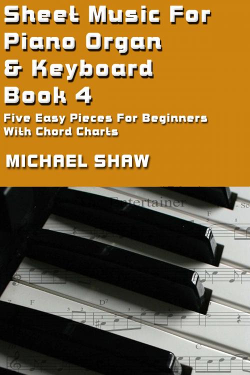 Cover of the book Sheet Music For Piano Organ & Keyboard: Book 4 by Michael Shaw, Michael Shaw