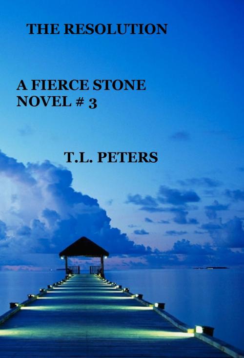 Cover of the book The Resolution, A Fierce Stone Novel #3 by T.L. Peters, T.L. Peters