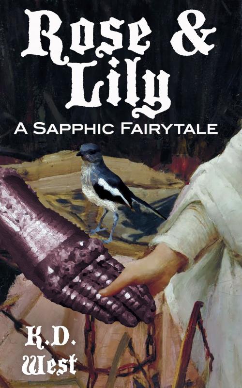 Cover of the book Rose & Lily: A Sapphic Fairytale by K.D. West, Stillpoint Digital Press