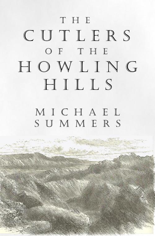Cover of the book The Cutlers Of The Howling Hills by Michael Summers, Michael Summers