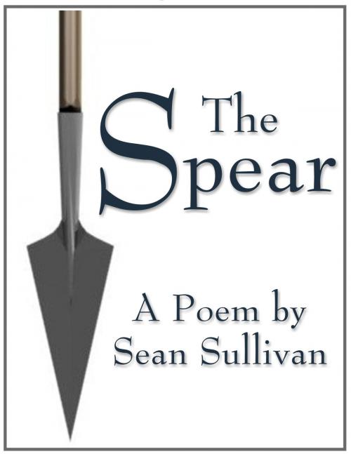 Cover of the book The Spear by Sean Sullivan, Sean Sullivan