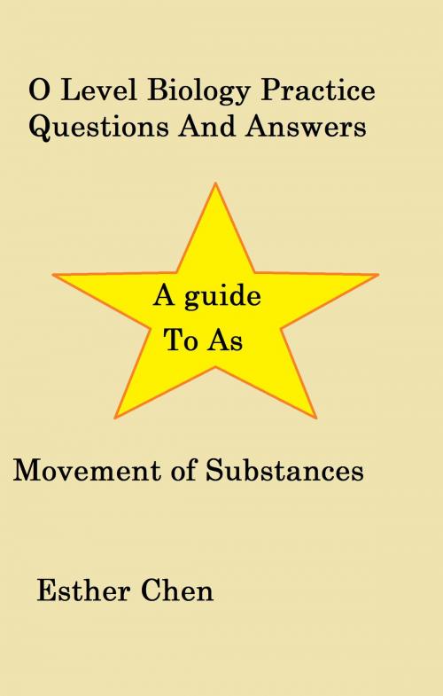 Cover of the book O Level Biology Practice Questions And Answers Movement of substances by Esther Chen, Esther Chen