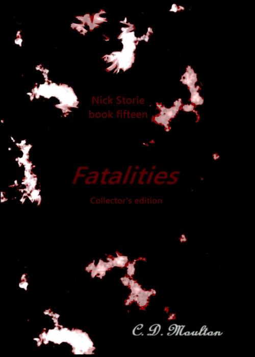 Cover of the book Nick Storie book fifteen: Fatalities collector's edition by CD Moulton, CD Moulton
