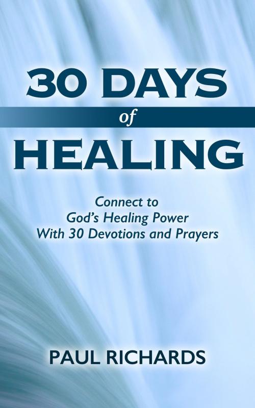 Cover of the book 30 Days of Healing by Paul Richards, Paul Richards