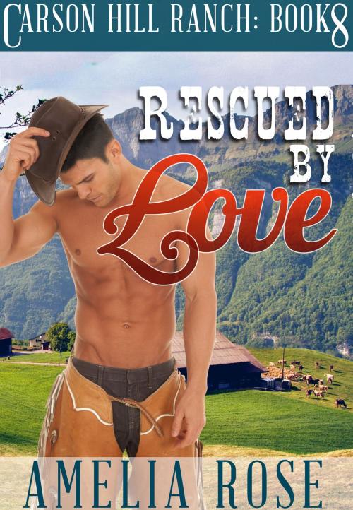 Cover of the book Rescued By Love (Carson Hill Ranch: Book 8) by Amelia Rose, Gold Crown