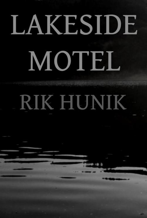 Cover of the book Lakeside Motel by Rik Hunik, Rik Hunik