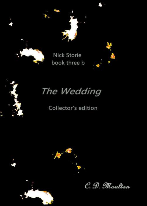 Cover of the book Nick Storie book 3b; The Wedding collector's edition by CD Moulton, CD Moulton