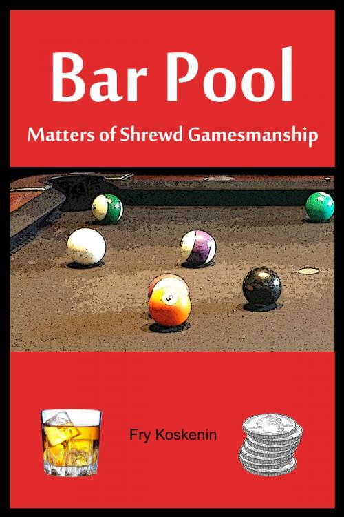 Cover of the book Bar Pool: Matters of Shrewd Gamesmanship by Fry Koskenin, Fry Koskenin