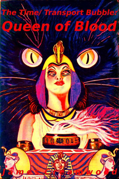 Cover of the book The Time/Transport Bubble: Queen of Blood by James Creamwood, James Creamwood