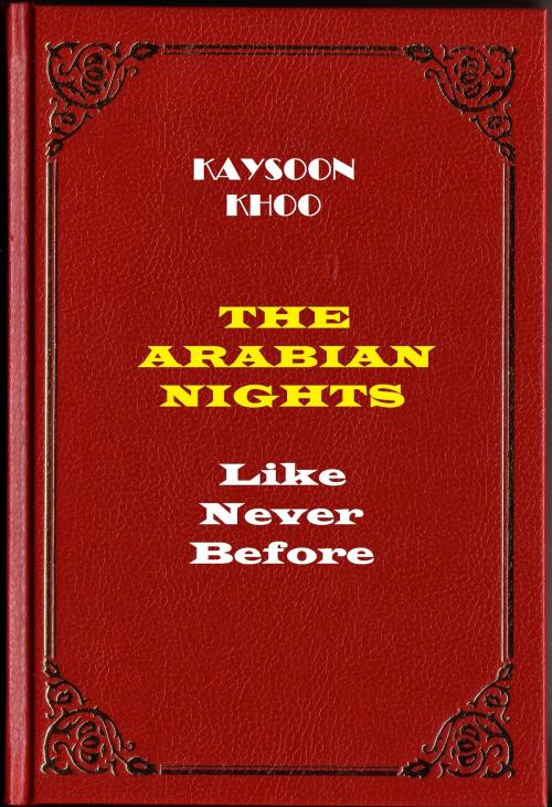 Cover of the book The Arabian Nights Like Never Before by Kaysoon Khoo, Kaysoon Khoo