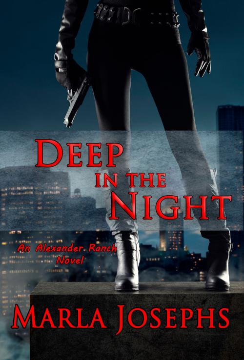Cover of the book Deep in the Night: An Alexander Ranch Matter # 3 by Marla Josephs, Marla Josephs