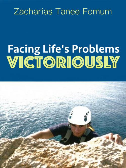 Cover of the book Facing Life’s Problems Victoriously by Zacharias Tanee Fomum, ZTF Books Online
