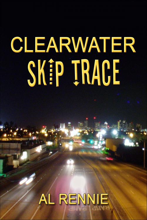 Cover of the book Clearwater Skip Trace by Al Rennie, Al Rennie