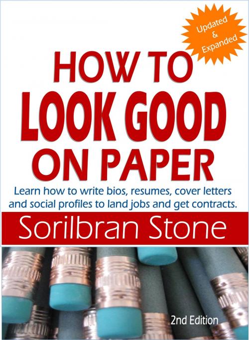 Cover of the book How to Look Good on Paper by Sorilbran Stone, Sorilbran Stone