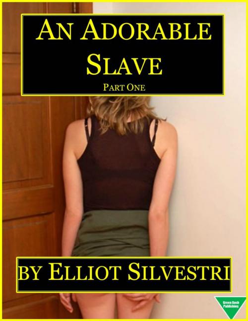Cover of the book An Adorable Slave (Part One) by Elliot Silvestri, Elliot Silvestri
