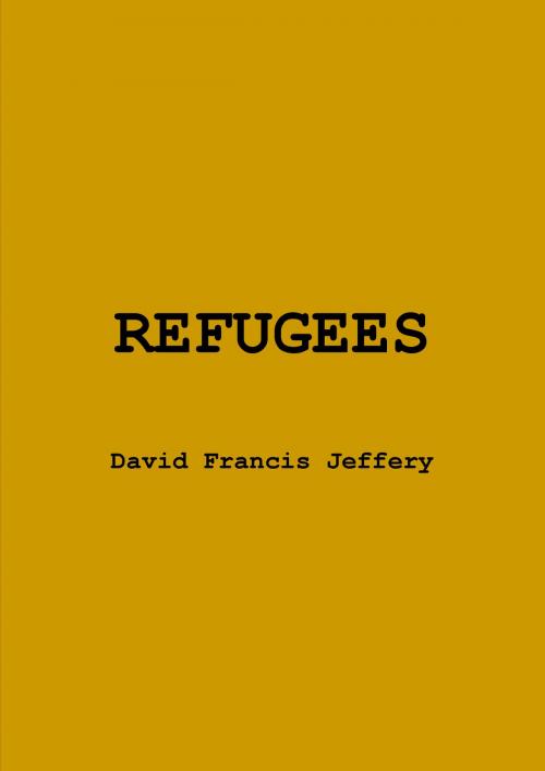 Cover of the book Refugees by David Francis Jeffery, David Francis Jeffery