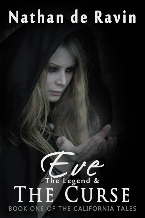 Cover of the book Eve-The Legend And The Curse (Book One Of The California Tales) by Nathan de Ravin, Nathan de Ravin