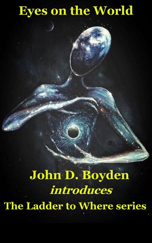 Cover of the book Eyes on the World by John D. Boyden, John D. Boyden