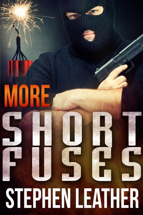 Cover of the book More Short Fuses (Four Free Short Stories) by Stephen Leather, Stephen Leather
