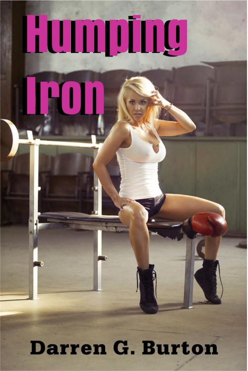 Cover of the book Humping Iron by Darren G. Burton, Darren G. Burton