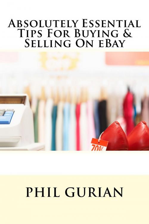 Cover of the book Absolutely Essential Tips For Buying & Selling On eBay by Phil Gurian, infoway