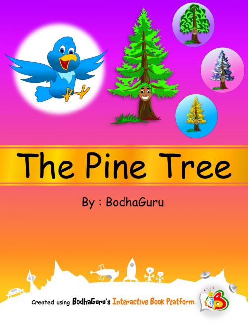Cover of the book The Pine Tree by BodhaGuru Learning, BodhaGuru Learning