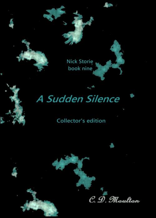 Cover of the book Nick Storie book nine: A Sudden Silence Collector's Edition by CD Moulton, CD Moulton