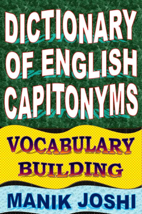 Cover of the book Dictionary of English Capitonyms: Vocabulary Building by Manik Joshi, Manik Joshi
