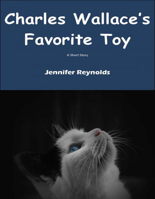 Cover of the book Charles Wallace's Favorite Toy by Jennifer Reynolds, Jennifer Reynolds